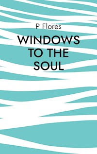Windows to the soul - P Flores - E-Book