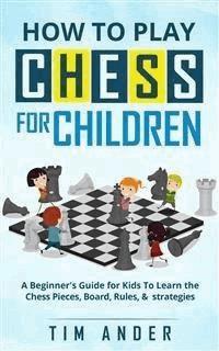 How to Play Chess for Children - Tim Ander - E-Book