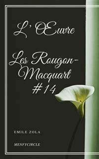 L’Œuvre Les Rougon-Macquart #14 - Emile Zola - E-Book