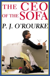 The C.E.O. of the Sofa - P. J. O'Rourke - E-Book