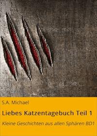 Liebes Katzentagebuch Teil 1 - S.A. Michael - E-Book
