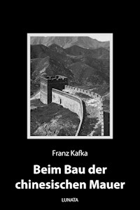 Beim Bau der chinesischen Mauer - Franz  kafka - E-Book