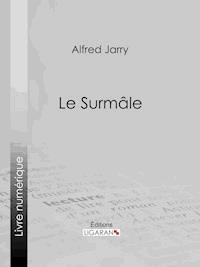 Le Surmâle - Alfred Jarry - E-Book