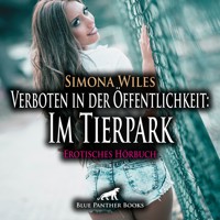 Verboten in der Öffentlichkeit: Im Tierpark / Erotik Audio Story / Erotisches Hörbuch - Simona Wiles - Hörbuch