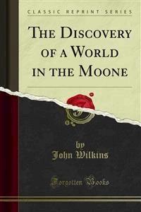 The Discovery of a World in the Moone - John Wilkins - E-Book