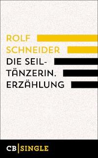 Die Seiltänzerin. Story - Rolf Schneider - E-Book