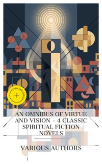 An Omnibus of Virtue and Vision – 4 Classic Spiritual Fiction Novels - Fyodor Dostoevsky - E-Book