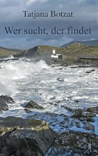 Wer sucht, der findet - Tatjana Botzat - E-Book