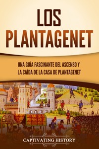 Los Plantagenet - Captivating History - E-Book