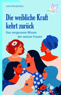 Die weibliche Kraft kehrt zurück - Jutta Westphalen - E-Book