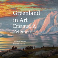 Greenland in Art Emanuel A Petersen - Cristina Berna - E-Book