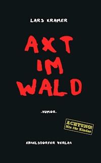 Axt im Wald. Humor - Lars Kramer - E-Book