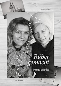 Rüber gemacht - Helga Wanke - E-Book
