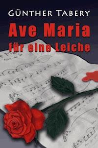 Ave Maria für eine Leiche - Günther Tabery - E-Book
