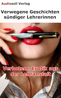 Verwegene Geschichten sündiger Lehrerinnen - Catharina van den Clamp - E-Book