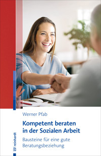 Kompetent beraten in der Sozialen Arbeit - Werner Pfab - E-Book