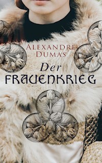 Der Frauenkrieg - Dumas Alexandre - E-Book
