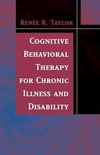 Cognitive Behavioral Therapy for Chronic Illness and Disability - Renee R. Taylor - E-Book