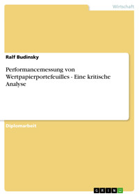 Performancemessung von Wertpapierportefeuilles - Eine kritische Analyse - Ralf Budinsky - kostenlos E-Book