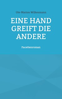 Eine Hand greift die andere - Ute-Marion Wilkesmann - E-Book