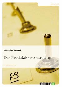 Das Produktionscontrolling - Matthias Renkel - E-Book