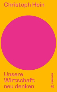 Unsere Wirtschaft neu denken - Christoph Hein - E-Book