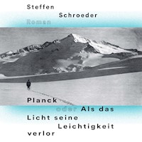 Planck oder Als das Licht seine Leichtigkeit verlor - Steffen Schroeder - E-Book + Hörbuch