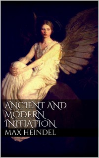 Ancient and modern initiation - Max Heindel - E-Book