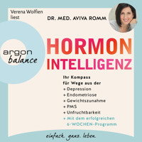 Hormon-Intelligenz - Ihr Kompass für Wege aus der Depression, Endometriose, Gewichtszunahme, PMS und Unfruchtbarkeit - mit dem erfolgreichen 6-Wochen-Programm (Autorisierte Lesefassung) - Dr. med. Aviva Romm - Hörbuch