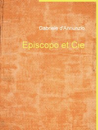 Episcopo et Cie - Gabriele d'Annunzio - E-Book