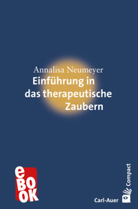 Einführung in das therapeutische Zaubern - Annalisa Neumeyer - E-Book