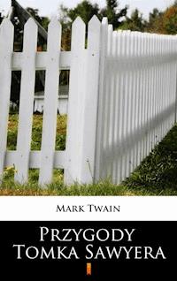 Przygody Tomka Sawyera - Mark Twain - E-Book