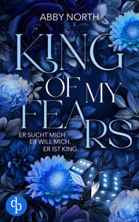 King of My Fears – Er sucht mich. Er will mich. Er ist King. | Eine leidenschaftliche Romantic Suspense - Abby North - E-Book