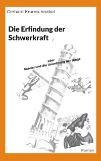 Die Erfindung der Schwerkraft - Gerhard Krumschnabel - E-Book