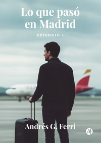 Lo que pasó en Madrid - Andrés G. Ferri - E-Book