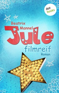 Jule - Band 1: Filmreif - Beatrix Mannel - E-Book