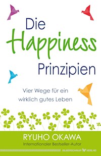 Die Happiness-Prinzipien - Ryuho Okawa - E-Book