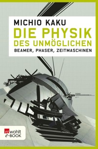 Die Physik des Unmöglichen - Michio Kaku - E-Book