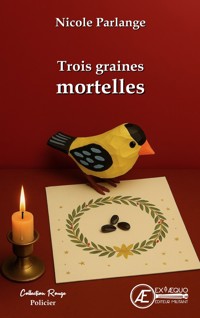 Trois graines mortelles - Nicole Parlange - E-Book