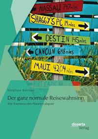 Der ganz normale Reisewahnsinn: Wie Tourismus den Planeten abgrast - Stephan Bernau - E-Book