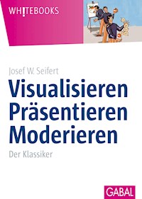 Visualisieren Präsentieren Moderieren - Josef W. Seifert - E-Book