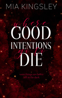 Where Good Intentions Go To Die - Mia Kingsley - E-Book