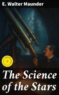 The Science of the Stars - E. Walter Maunder - E-Book