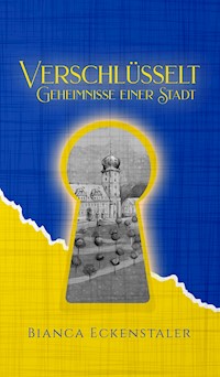 Verschlüsselt - Geheimnisse einer Stadt - Bianca Eckenstaler - E-Book