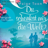 Du schenkst mir die Welt (Ungekürzte Lesung) - Paige Toon - Hörbuch