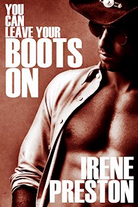 You Can Leave Your Boots On - Irene Preston - E-Book