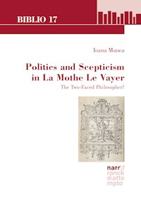Politics and Scepticism in La Mothe Le Vayer - Ioana Manea - E-Book