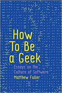 How To Be a Geek - Matthew Fuller - E-Book