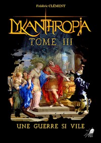 Lykanthropia - Tome 3 - Frédéric Clément - E-Book