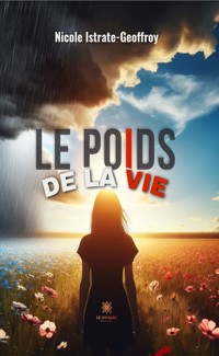 Le poids de la vie - Nicole Istrate-Geoffroy - E-Book